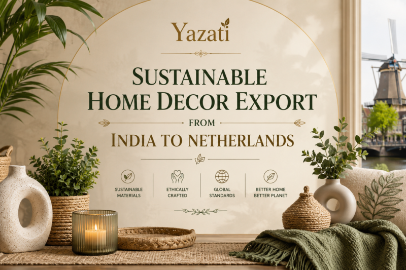 Sustainable Home Decor Export from India to Netherlands