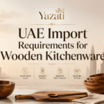 UAE Import Requirements for Wooden Kitchenware