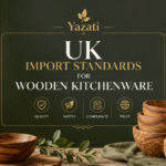 UK Import Standards for Wooden Kitchenware