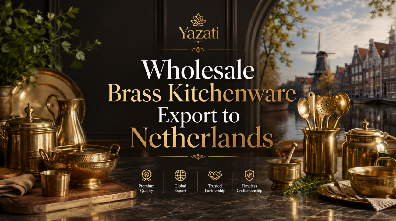 Wholesale Brass Kitchenware Export to Netherlands