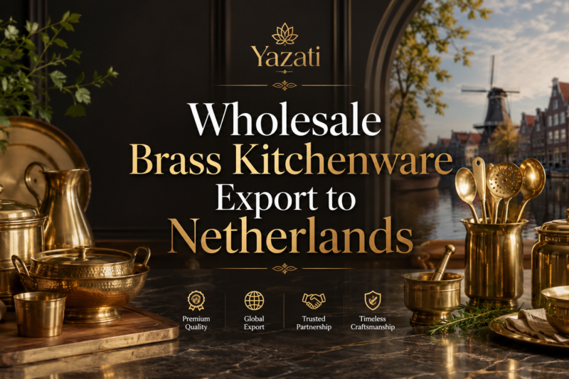 Wholesale Brass Kitchenware Export to Netherlands