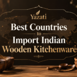 Best Countries to Import Indian Wooden Kitchenware