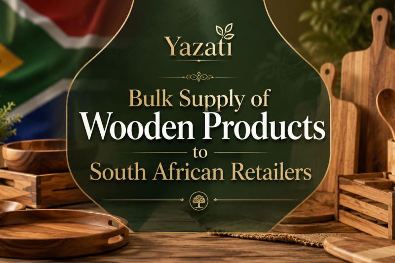 Bulk Supply of Wooden Products to South African Retailers