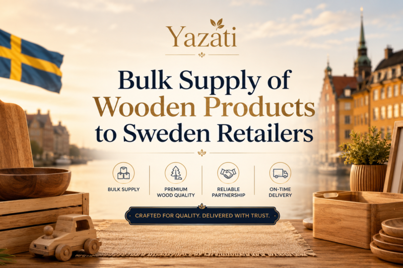 Bulk Supply of Wooden Products to Sweden Retailers
