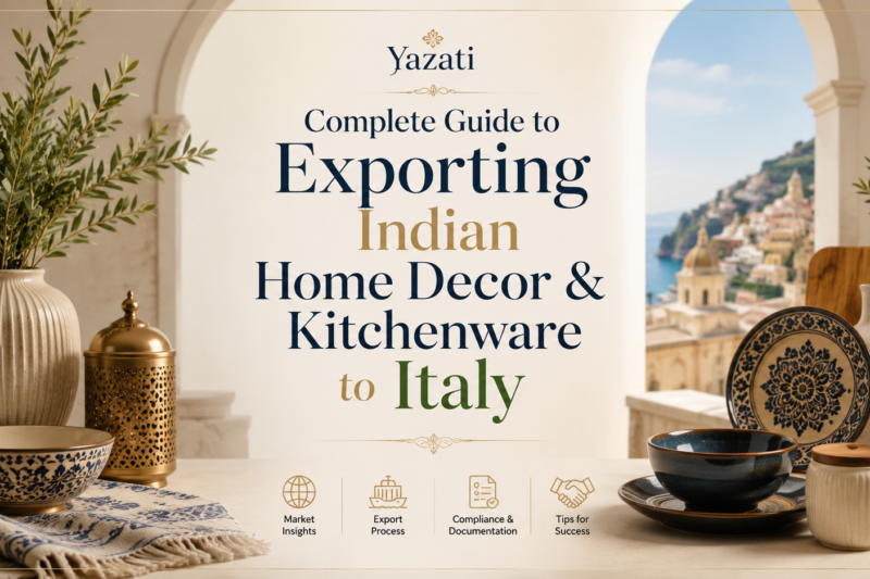 Complete Guide to Exporting Indian Home Decor & Kitchenware to Italy