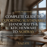 Complete Guide to Exporting Sustainable Handicrafts & Kitchenware to Norway