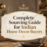 Complete Sourcing Guide for Indian Home Decor Buyers