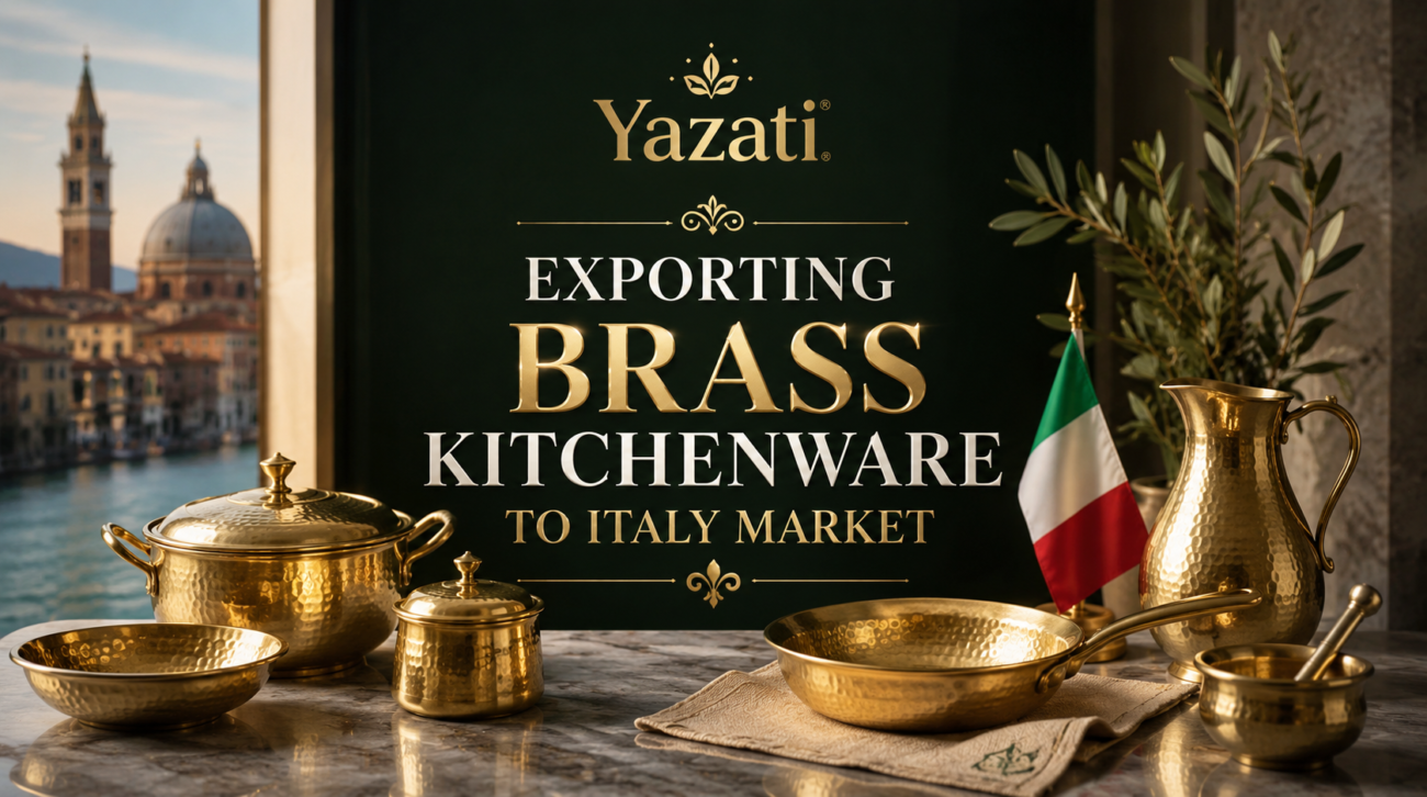 Exporting Brass Kitchenware to Italy Market