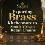 Exporting Brass Kitchenware to South African Retail Chains