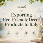 Exporting Eco-Friendly Decor Products to Italy