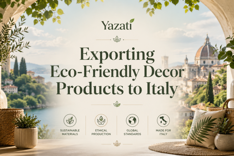 Exporting Eco-Friendly Decor Products to Italy