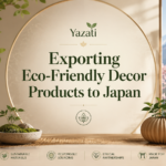 Exporting Eco-Friendly Decor Products to Japan
