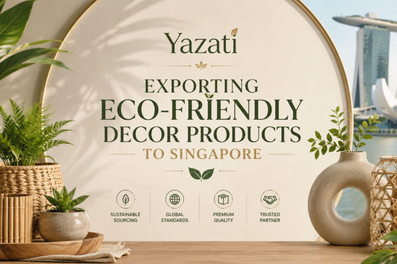 Exporting Eco-Friendly Decor Products to Singapore