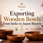 Exporting Wooden Bowls from India to Japan Buyers
