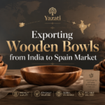 Exporting Wooden Bowls from India to Spain Market