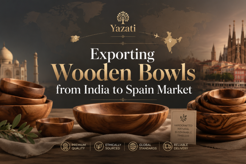 Exporting Wooden Bowls from India to Spain Market