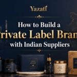 How to Build a Private Label Brand with Indian Suppliers