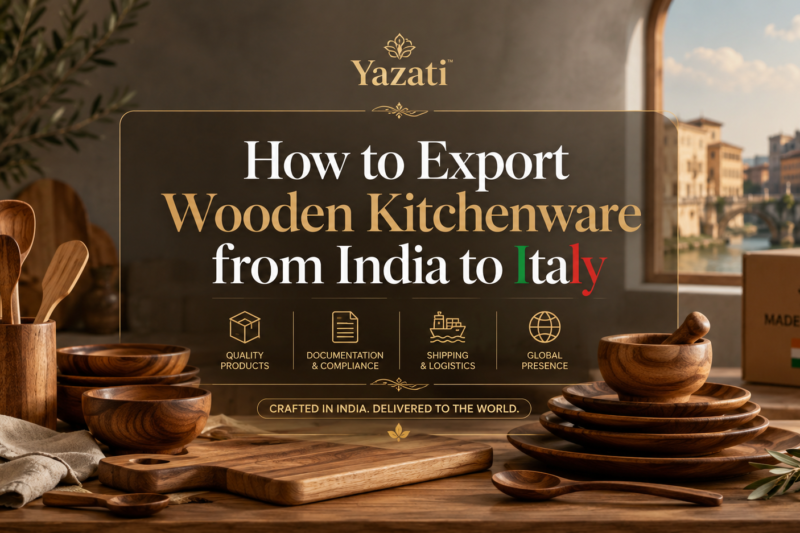 How to Export Wooden Kitchenware from India to Italy