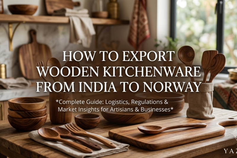How to Export Wooden Kitchenware from India to Norway