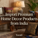 Import Premium Home Decor Products from India