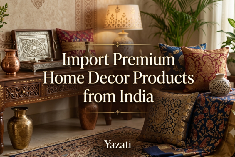Import Premium Home Decor Products from India