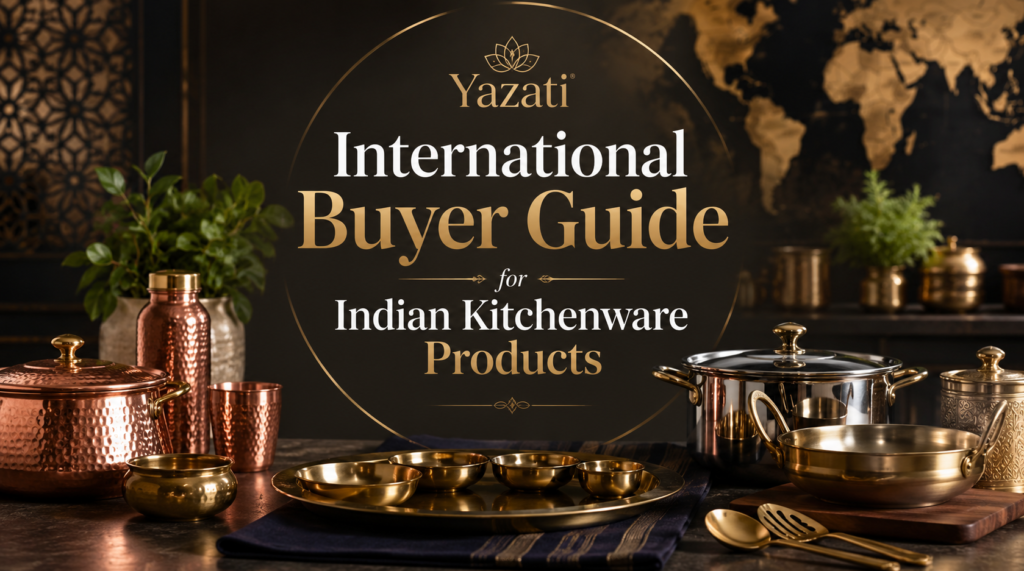 International Buyer Guide for Indian Kitchenware Products - Yazati