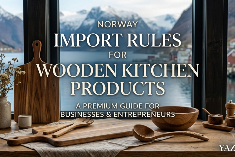 Norway Import Rules for Wooden Kitchen Products