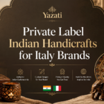 Private Label Indian Handicrafts for Italy Brands