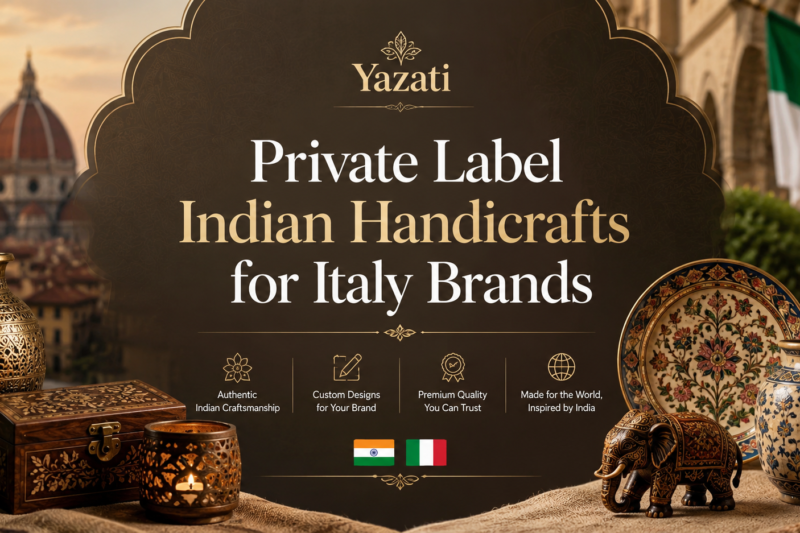 Private Label Indian Handicrafts for Italy Brands