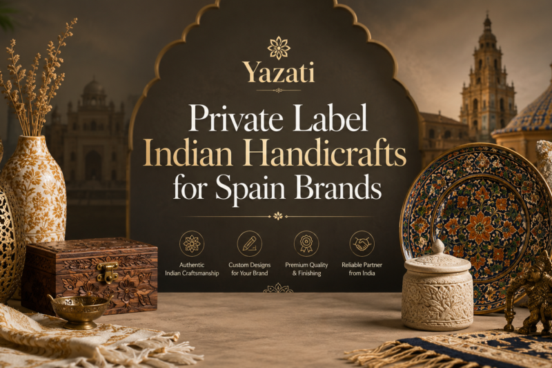 Private Label Indian Handicrafts for Spain Brands