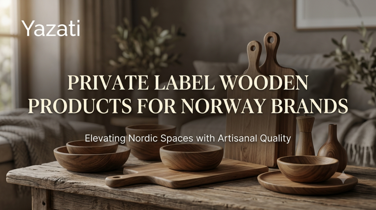 Private Label Wooden Products for Norway Brands