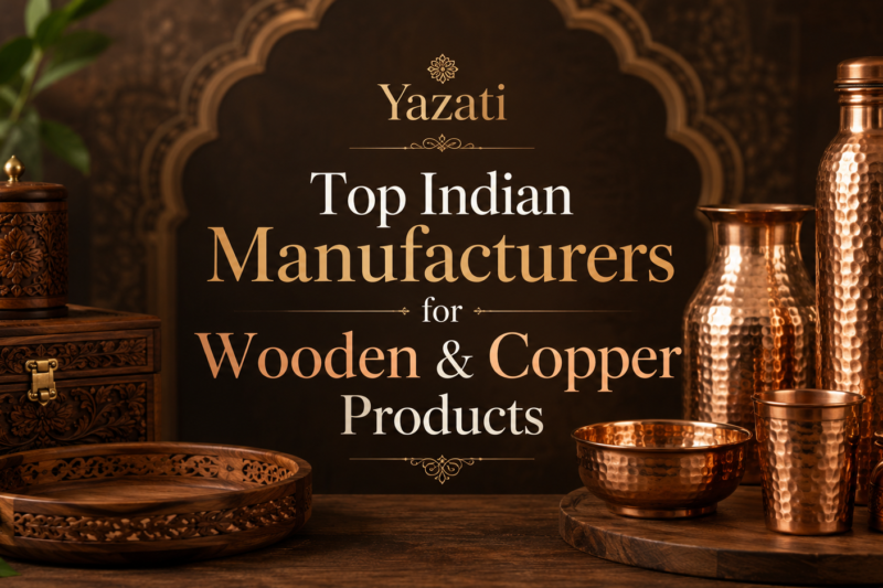 Top Indian Manufacturers for Wooden & Copper Products