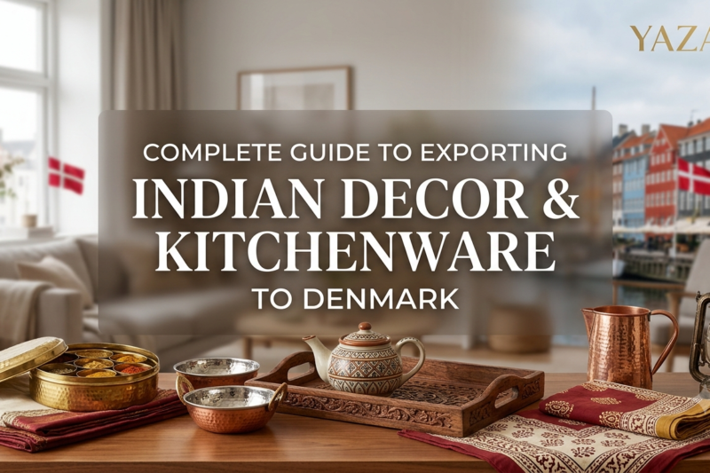 Complete Guide to Exporting Indian Decor & Kitchenware to Denmark