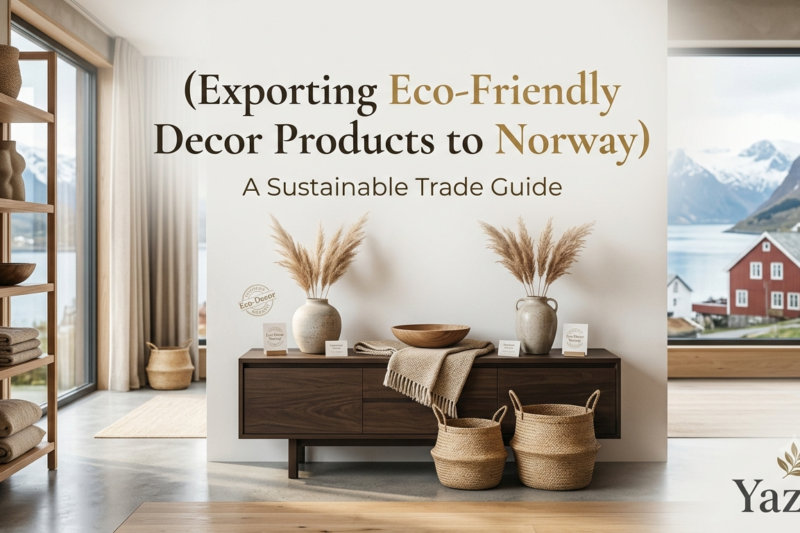Exporting Eco-Friendly Decor Products to Norway
