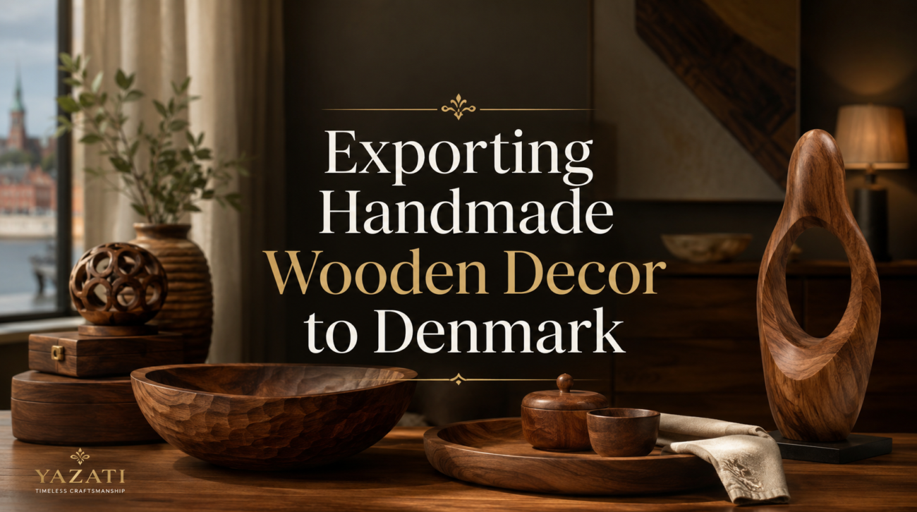 Exporting Handmade Wooden Decor to Denmark