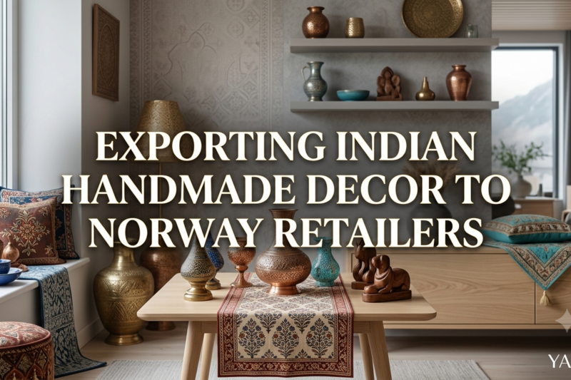 Exporting Indian Handmade Decor to Norway Retailers