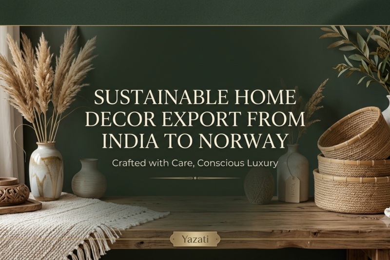 Sustainable Home Decor Export from India to Norway